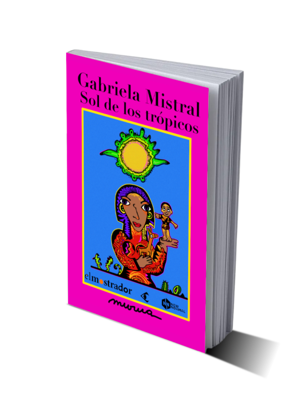 Gabriela Mistral Sol de los Trópicos – Mario Murua